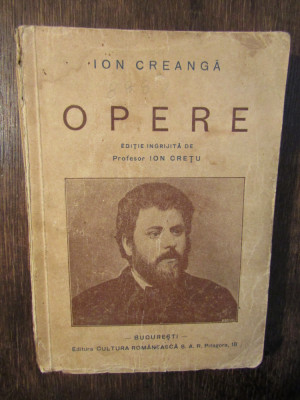 Opere - Ion Creangă (ediție &amp;icirc;ngrijită de Ion Crețu) foto