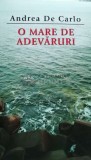 Cumpara ieftin O mare de adevaruri - Andrea de Carlo (C78)