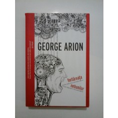 Fortareata nebunilor - GEORGE ARION