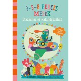 3-5-8 perces mes&eacute;k utaz&aacute;shoz &eacute;s kalandoz&aacute;shoz