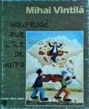 Mihai Vintila - Naufragiat pe insula naivilor / Naufrage sur l'ile des naifs