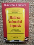 CHRISTOPHER G. FAIRBURN - GATA CU MANCATUL IMPULSIV