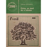 Stefan Fatulescu - Fizica, un mod de a intreba (Editia: 1988)