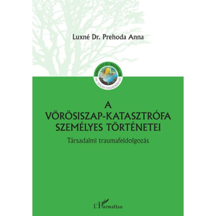 A v&ouml;r&ouml;siszap katasztr&oacute;fa szem&eacute;lyes t&ouml;rt&eacute;netei - T&aacute;rsadalmi traumafeldolgoz&aacute;s - Luxn&eacute; dr. Prehoda Anna