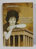 HERALD LA TEMPLUL AFRODITEI , versuri de VITALIE CLIUC , 2010 , DEDICATIE*