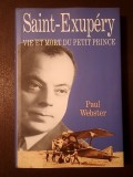 Paul Webster - Saint-Exupery - vie et mort du Petit Prince (puțin uzată, vezi descriere) (biografie Saint-Exupery)