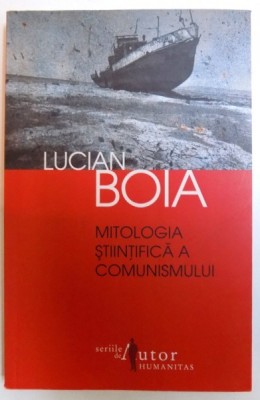 MITOLOGIA STIINTIFICA A COMUNISMULUI - de LUCIAN BOIA , 2011 foto
