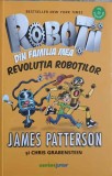 ROBOTII DIN FAMILIA MEA. REVOLUTIA ROBOTILOR-JAMES PATTERSON, CHRIS GRABENSTEIN-242753