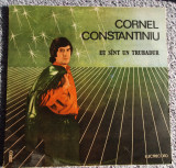 CORNEL CONSTANTINIU - EU SUNT UN TRUBADUR, disc vinil Electrecord 1988, Pop