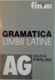 GRAMATICA LIMBII LATINE , SERIA AG de MARIA PARLOG , 2001