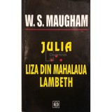 W. S. Maugham - Julia. Liza din mahalaua Lambeth