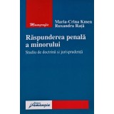Raspunderea penala a minorului studiu de doctrina si jurisprudenta - 2007 - R. Rata (BE99)