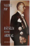Batalia pentru Ardeal (2017) - Valeriu Pop - Carte Istorie Romania