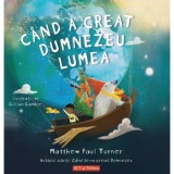 Cand a creat Dumnezeu lumea - Matthew Paul Turner