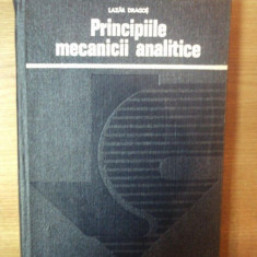 PRINCIPIILE MECANICII ANALITICE de LAZAR DRAGOS , Bucuresti