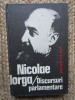 Nicolae Iorga - Discursuri parlamentare 1907 - 1917