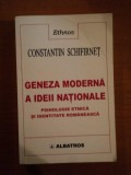 GENEZA MODERNA A IDEII NATIONALE de CONSTANTIN SCHIFIRNET ,2001