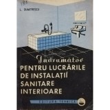 L. Dumitrescu - Indrumator pentru lucrarile de instalatii sanitare interioare, editia a II-a (Editia: 1972)