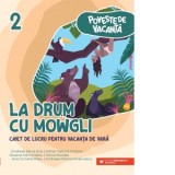 Poveste de vacanta - La drum cu Mowgli: caiet de lucru pentru vacanta de vara: clasa a II-a
