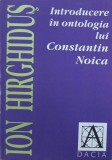 Introducere in ontologia lui Constantin Noica - Ion Hirghidus