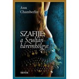 Szafije, a Szult&aacute;n h&aacute;remh&ouml;lgye - Szulejm&aacute;n sorozat III. k&ouml;tet - Ann Chamberlin