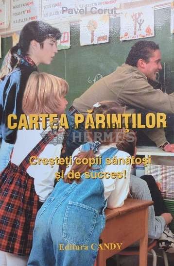 Cartea parintilor. Cresteti copii sanatosi si de succes! - 2001 - Pavel Corut ($O53)