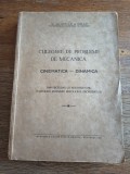 Culegere de probleme de Mecanica, Cinematica-Dinamica - Stefan G. Balan, 1947 / R3P3F
