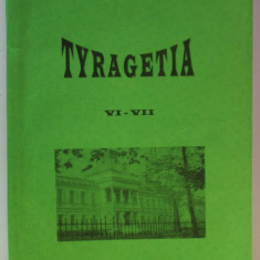 TYRAGETIA , ANUAR VI - VII , EDITAT DE MUZEUL NATIONAL DE ISTORIE A MOLDOVEI , APARUT 1998