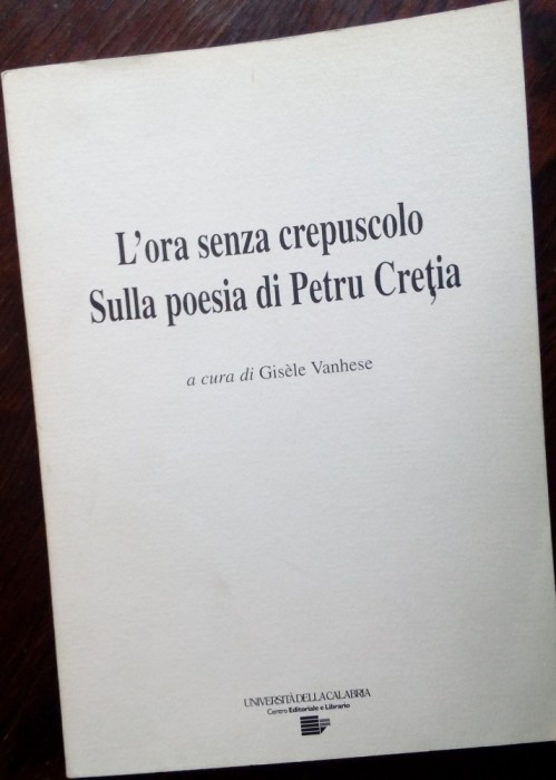 L&#039;ORA SENZA CREPUSCOLO: SULLA POESIA DI PETRU CRETIA (UNIVERSITA CALABRIA/2006)