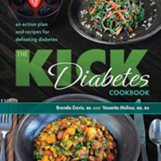 The Kick Diabetes Cookbook: An Action Plan and Recipes for Defeating Diabetes