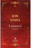 Lunatecii Vol.1 - Ion Vinea