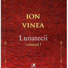 Lunatecii Vol.1 - Ion Vinea