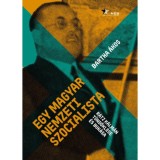 Egy magyar nemzeti szocialista - R&aacute;tz K&aacute;lm&aacute;n t&uuml;nd&ouml;kl&eacute;se - Bartha &Aacute;kos