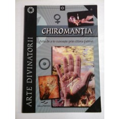 CHIROMANTIA - ARTA DE A TE CUNOASTE PRIN CITIREA PALMEI - ARTE DIVINATORII