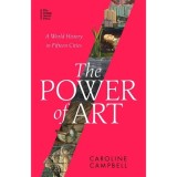 The Power of Art: A World History in Fifteen Cities