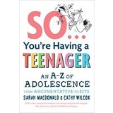 So You&#039;re Having a Teenager