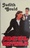 Jocul destinului - Judith Gould, Roman de Dragoste, Carte Beletristica