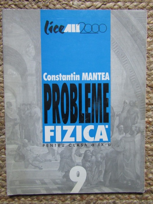 CONSTANTIN MANTEA - PROBLEME FIZICA PENTRU CLASA A - IX - A 9