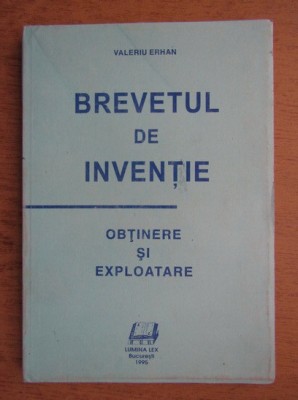 Valeriu Erhan - Breventul de inventie. Obtinere si exploatare foto