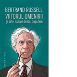 Viitorul omenirii si alte eseuri deloc populare - Bertrand Russell, S.G. Dragan