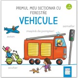 Primul meu dictionar cu ferestre. Vehicule, Martina Badstuber, Editura Casa