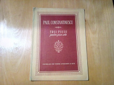 PAUL CONSTANTINESCU - TREI PIESE pentru Pian Solo -1954, 27 p.;tiraj: 1080 ex. foto