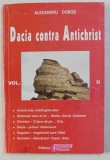 DACIA CONTRA ANTICHRIST , VOLUMUL II de ALEXANDRU DOBOS , 2000 , PREZINTA URME DE UZURA