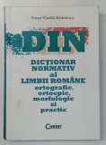 DICTIONAR NORMATIV AL LIMBII ROMANE ORTOGRAFIC , ORTOEPIC , MORFOLOGIC SI PRACTIC de IOANA VINTILA RADULESCU , 2009
