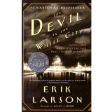 Erik Larson - The devil in the white city. Murder, magic and madness at the fair that changed America - 136868
