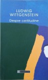 Despre certitudine - Ludwig Wittgenstein