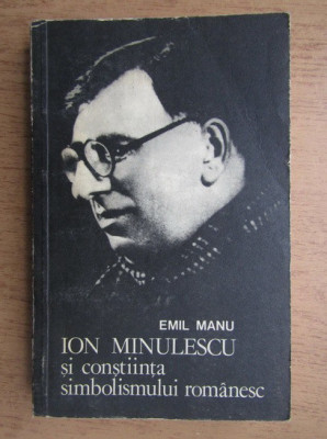 Emil Manu - Ion Minulescu si constiinta simbolismului romanesc foto