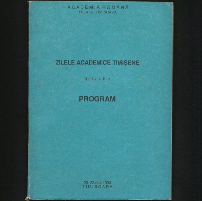 ZILELE ACADEMICE TIMIȘORENE - EDIȚIA A III-A - PROGRAM 20-22 MAI 1993, TIMIȘOARA