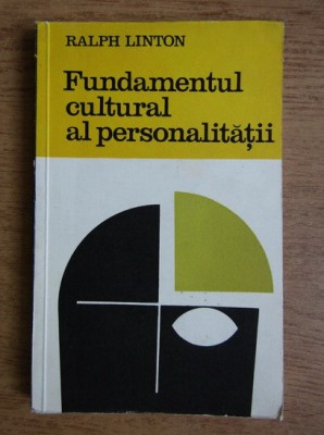 Ralph Linton - Fundamentul cultural al personalitatii foto