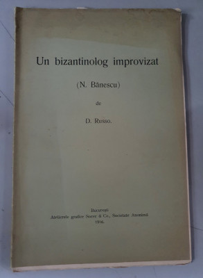 D. Russo - Un bizantinolog improvizat N. Banescu , Bucuresti , 1916 foto